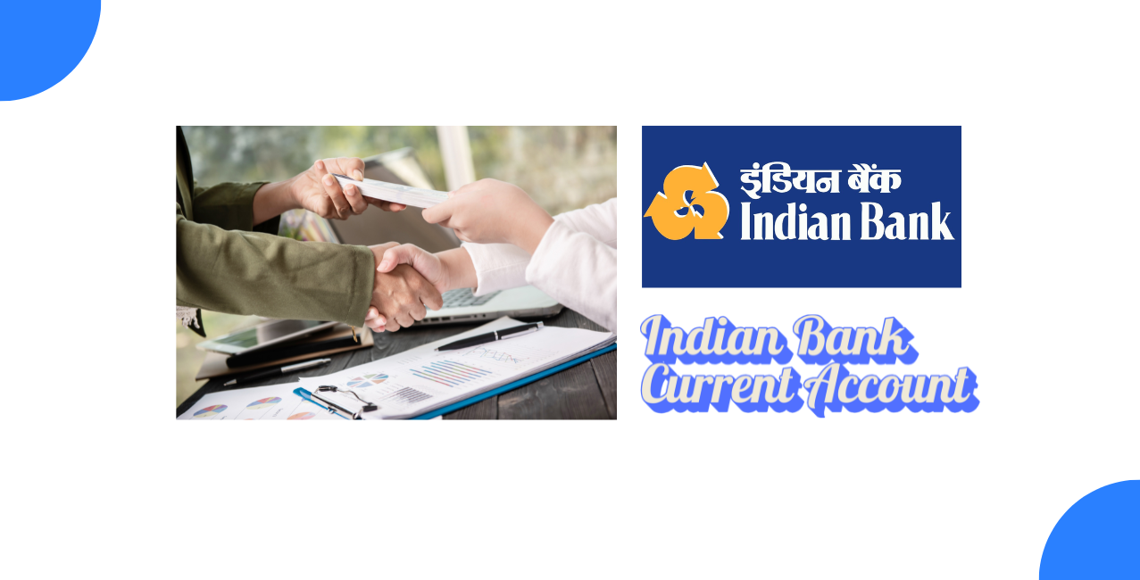 Indian Bank Current Account – Features, Benefits & Application Guide